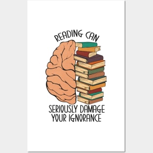 Reading Can Seriously Damage Your Ignorance Posters and Art